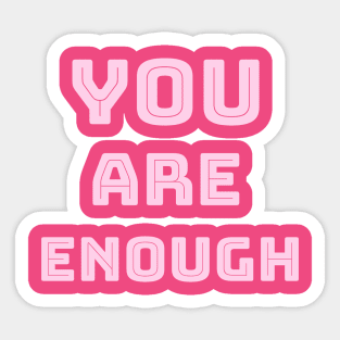 You are enough Sticker